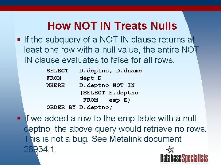 How NOT IN Treats Nulls § If the subquery of a NOT IN clause