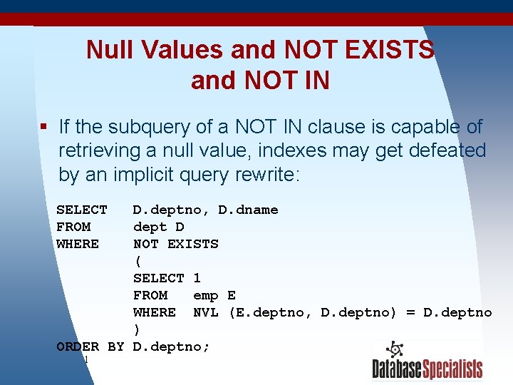 Null Values and NOT EXISTS and NOT IN § If the subquery of a