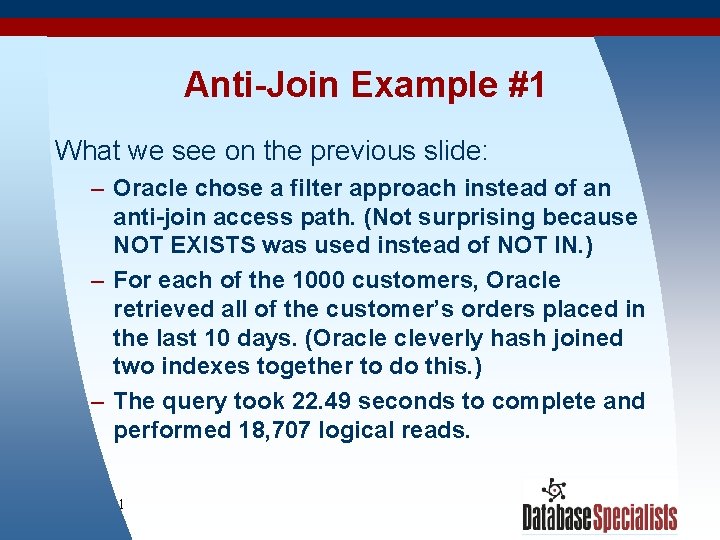 Anti-Join Example #1 What we see on the previous slide: – Oracle chose a