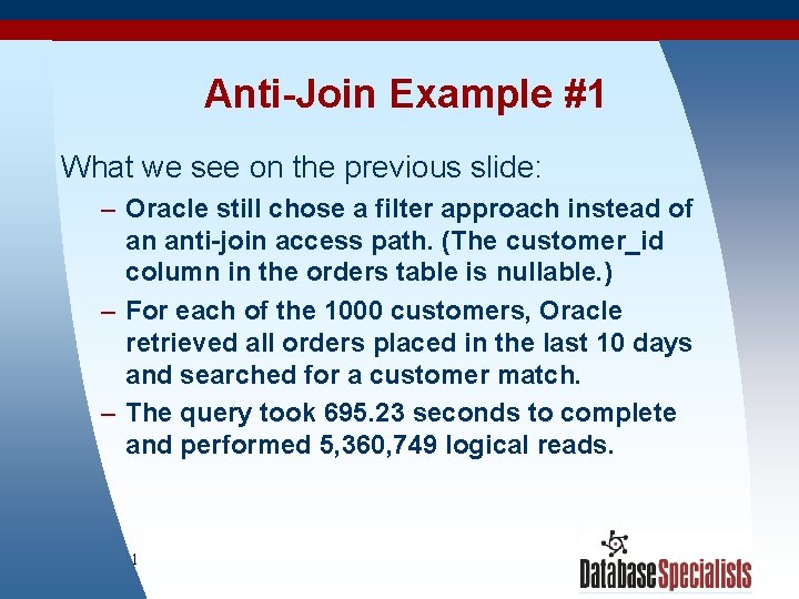 Anti-Join Example #1 What we see on the previous slide: – Oracle still chose