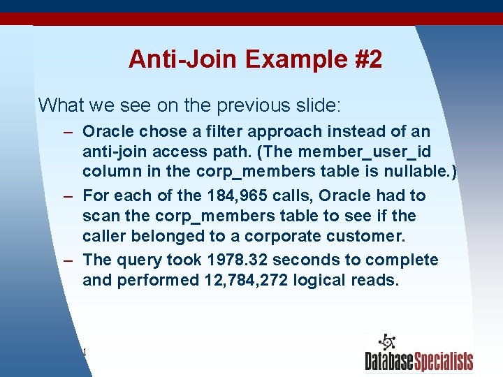 Anti-Join Example #2 What we see on the previous slide: – Oracle chose a