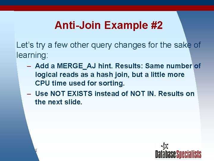 Anti-Join Example #2 Let’s try a few other query changes for the sake of
