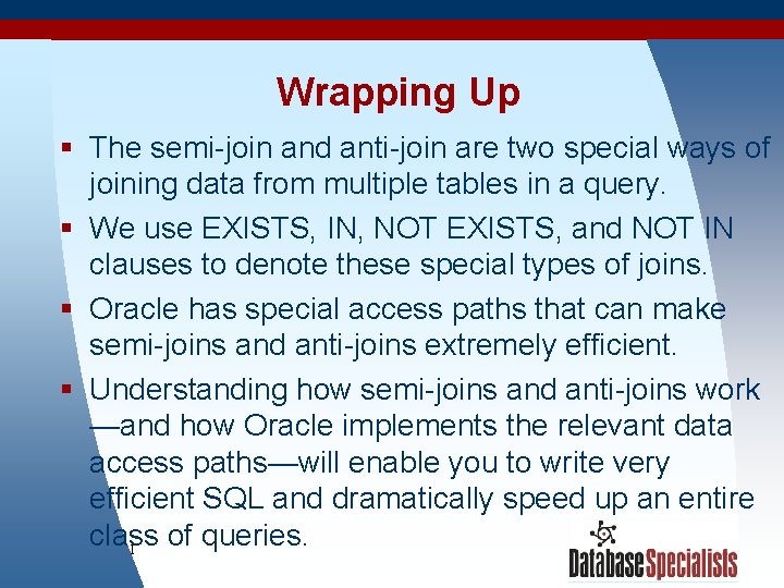 Wrapping Up § The semi-join and anti-join are two special ways of joining data