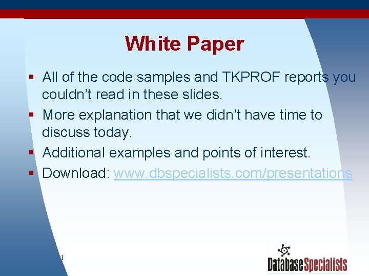 White Paper § All of the code samples and TKPROF reports you couldn’t read