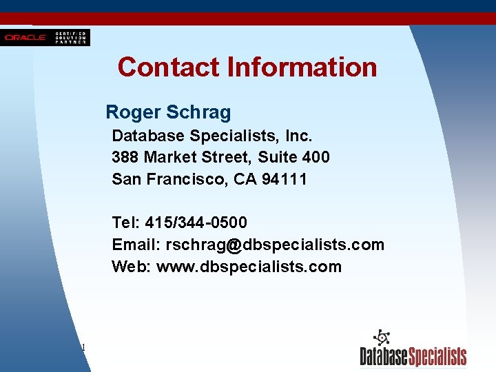 Contact Information Roger Schrag Database Specialists, Inc. 388 Market Street, Suite 400 San Francisco,