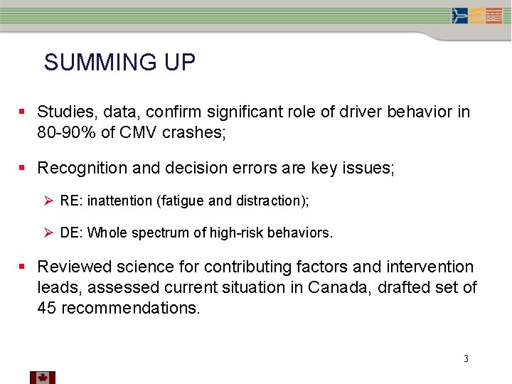 SUMMING UP § Studies, data, confirm significant role of driver behavior in 80 -90%