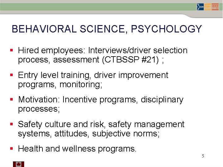 BEHAVIORAL SCIENCE, PSYCHOLOGY § Hired employees: Interviews/driver selection process, assessment (CTBSSP #21) ; §