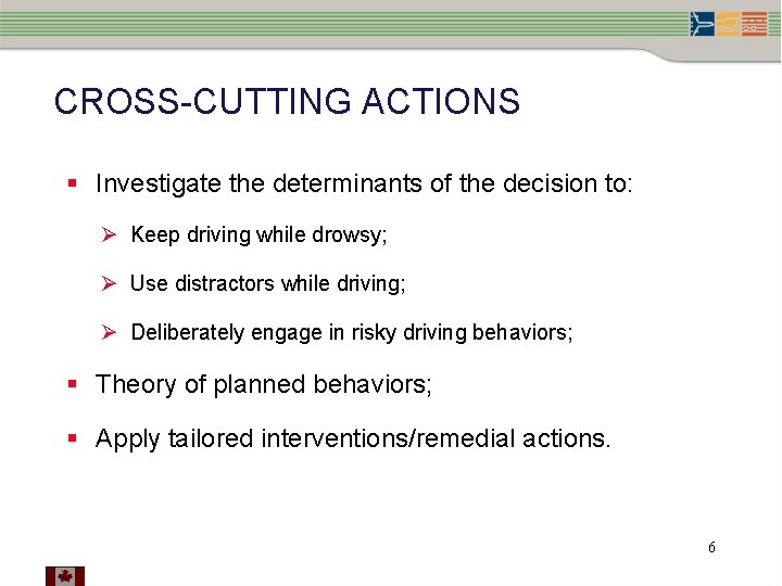 CROSS-CUTTING ACTIONS § Investigate the determinants of the decision to: Ø Keep driving while