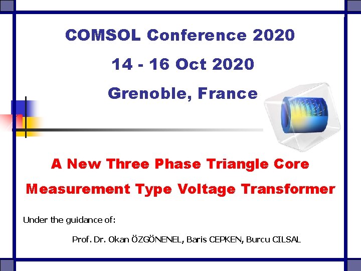 COMSOL Conference 2020 14 - 16 Oct 2020 Grenoble, France A New Three Phase