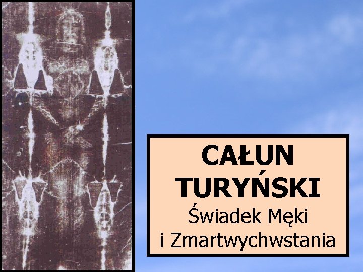 CAŁUN TURYŃSKI Świadek Męki i Zmartwychwstania 