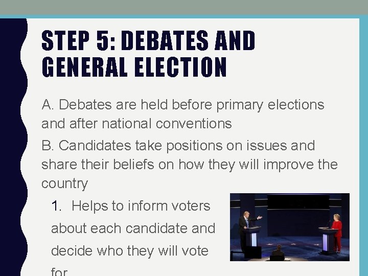 STEP 5: DEBATES AND GENERAL ELECTION A. Debates are held before primary elections and