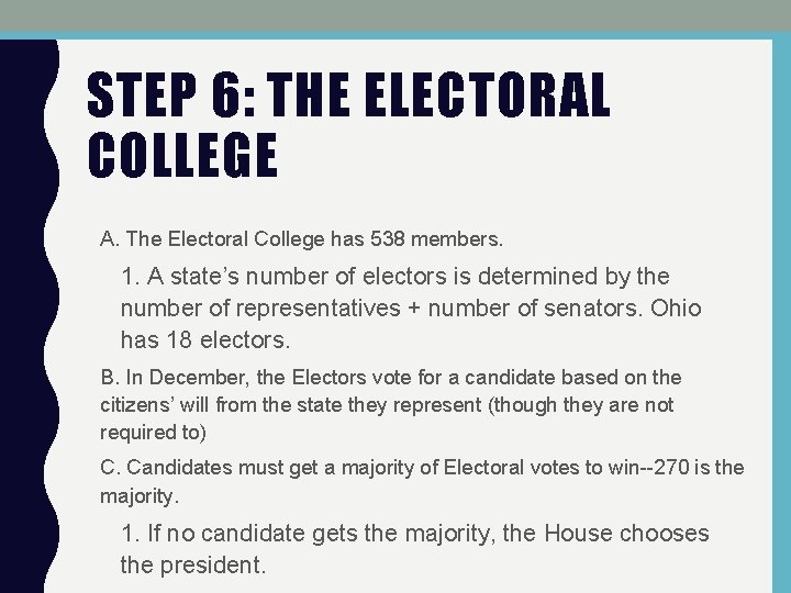 STEP 6: THE ELECTORAL COLLEGE A. The Electoral College has 538 members. 1. A