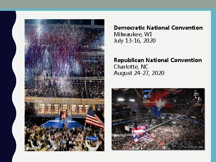 Democratic National Convention Milwaukee, WI July 13 -16, 2020 Republican National Convention Charlotte, NC