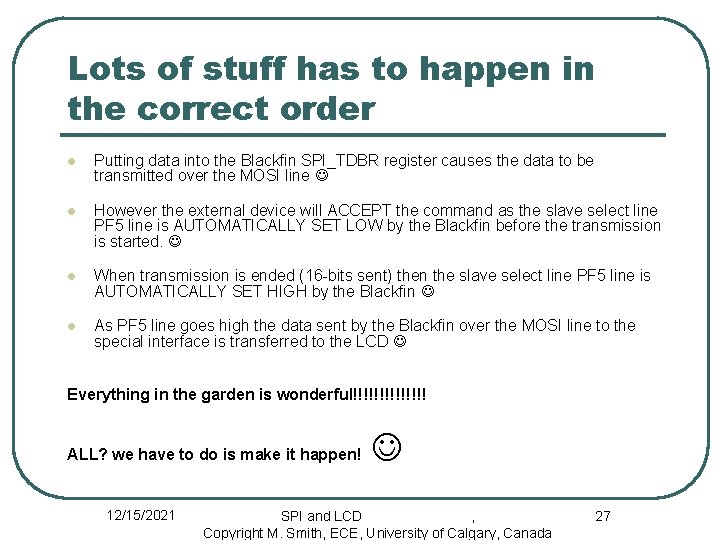 Lots of stuff has to happen in the correct order l Putting data into