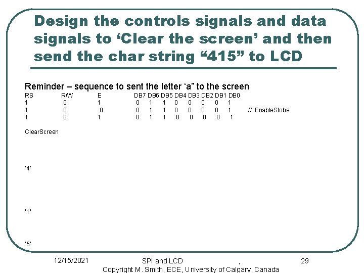 Design the controls signals and data signals to ‘Clear the screen’ and then send