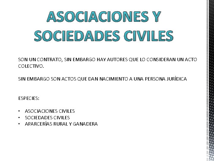 ASOCIACIONES Y SOCIEDADES CIVILES SON UN CONTRATO, SIN EMBARGO HAY AUTORES QUE LO CONSIDERAN