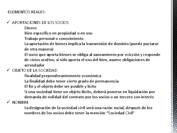 -ELEMENTOS REALES- ü APORTACIONES DE LOS SOCIOS Dinero Bien específico en propiedad o en