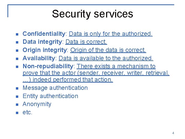 Security services n n n n n Confidentiality: Data is only for the authorized.