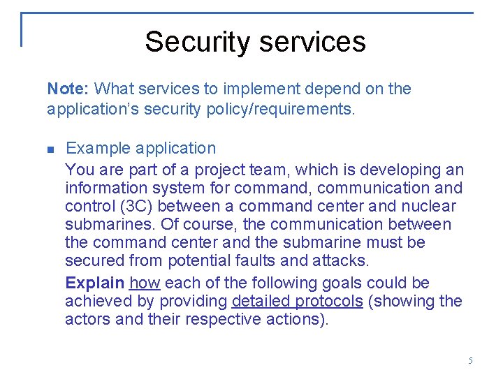 Security services Note: What services to implement depend on the application’s security policy/requirements. n