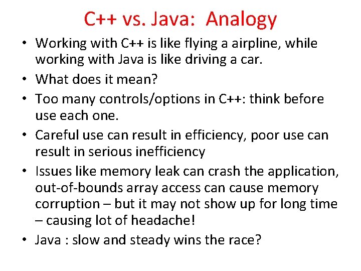 C++ vs. Java: Analogy • Working with C++ is like flying a airpline, while