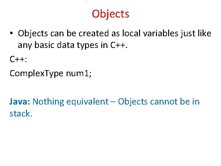 Objects • Objects can be created as local variables just like any basic data