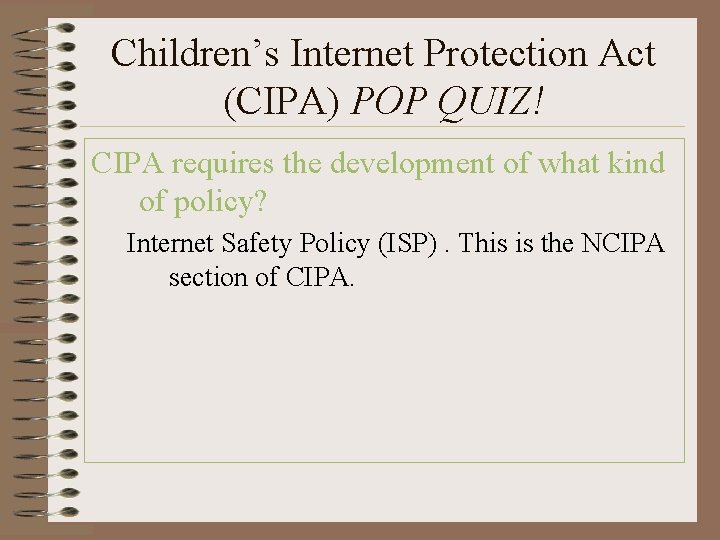 Children’s Internet Protection Act (CIPA) POP QUIZ! CIPA requires the development of what kind