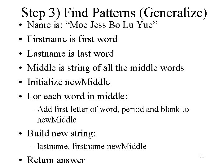 Step 3) Find Patterns (Generalize) • • • Name is: “Moe Jess Bo Lu