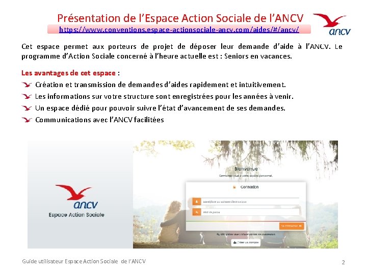 Présentation de l’Espace Action Sociale de l’ANCV https: //www. conventions. espace-actionsociale-ancv. com/aides/#/ancv/ Cet espace