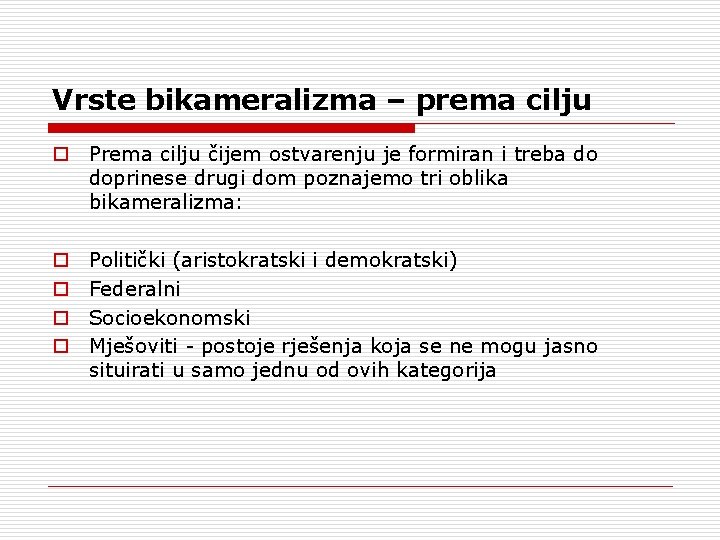 Vrste bikameralizma – prema cilju o Prema cilju čijem ostvarenju je formiran i treba