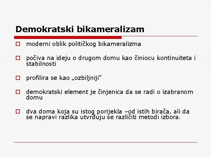 Demokratski bikameralizam o moderni oblik političkog bikameralizma o počiva na ideju o drugom domu