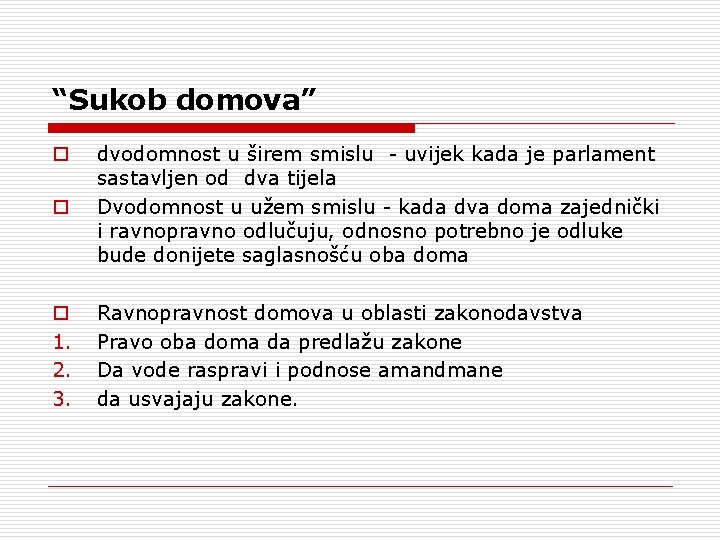 “Sukob domova” o dvodomnost u širem smislu - uvijek kada je parlament sastavljen od