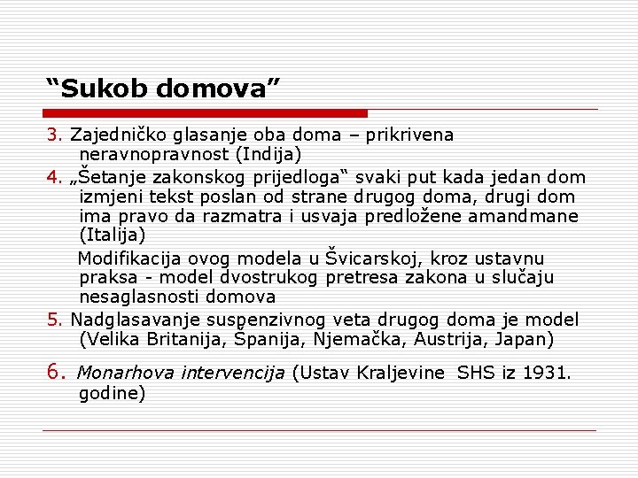 “Sukob domova” 3. Zajedničko glasanje oba doma – prikrivena neravnopravnost (Indija) 4. „Šetanje zakonskog