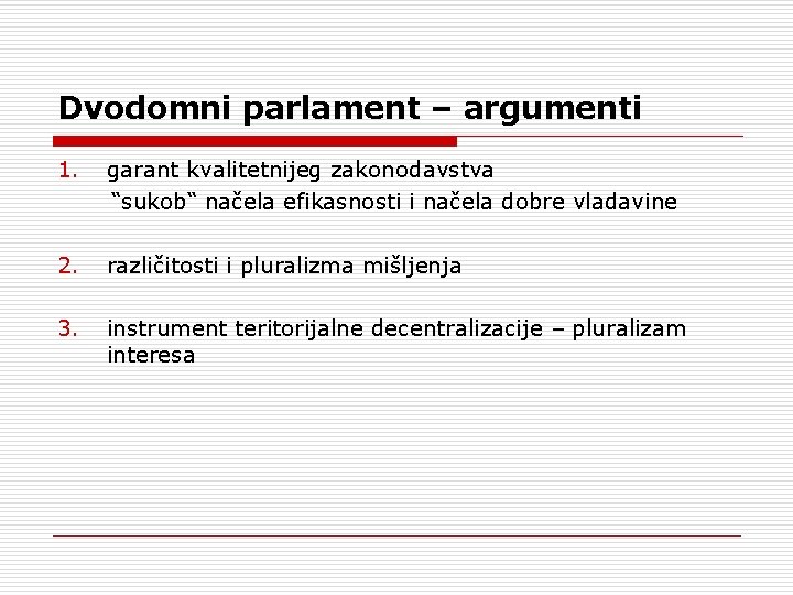 Dvodomni parlament – argumenti 1. garant kvalitetnijeg zakonodavstva “sukob“ načela efikasnosti i načela dobre