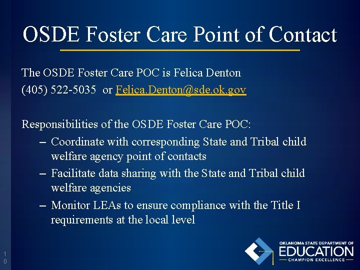 OSDE Foster Care Point of Contact The OSDE Foster Care POC is Felica Denton