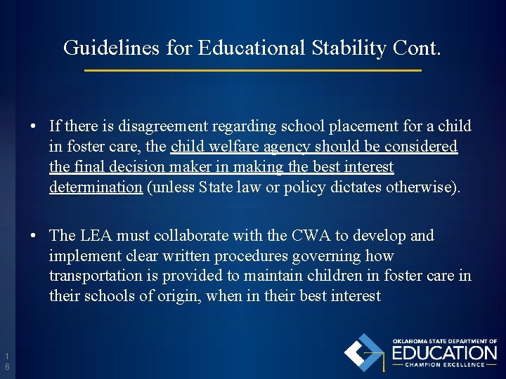 Guidelines for Educational Stability Cont. • If there is disagreement regarding school placement for
