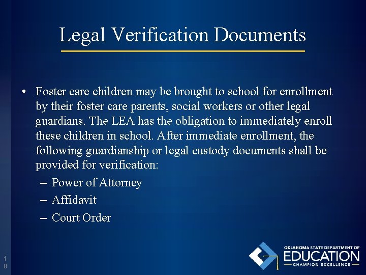Legal Verification Documents • Foster care children may be brought to school for enrollment