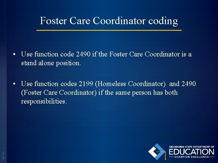 Foster Care Coordinator coding • Use function code 2490 if the Foster Care Coordinator