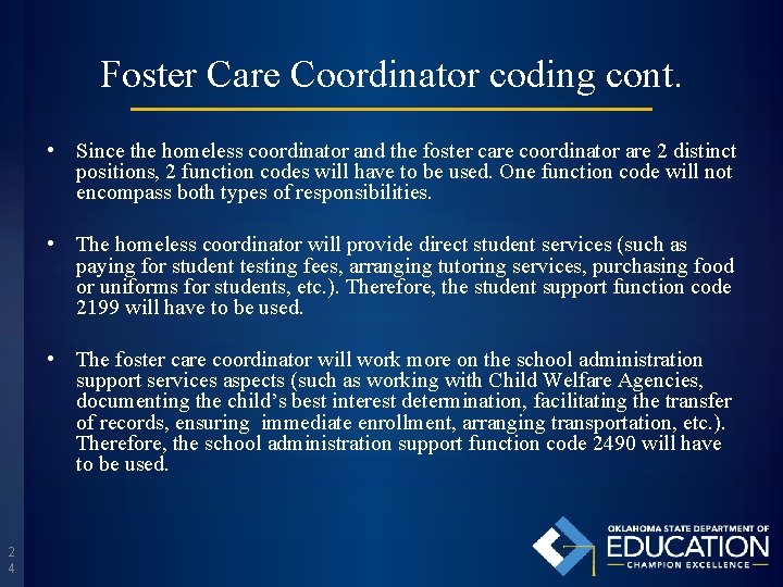 Foster Care Coordinator coding cont. • Since the homeless coordinator and the foster care