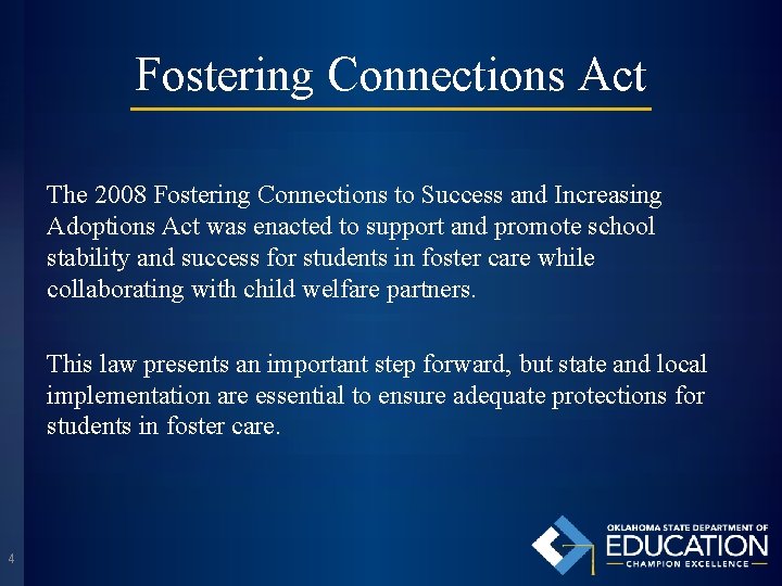 Fostering Connections Act The 2008 Fostering Connections to Success and Increasing Adoptions Act was