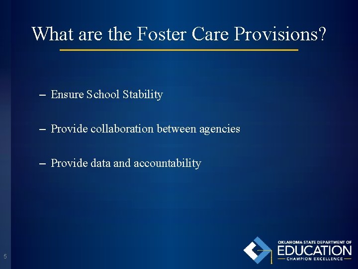 What are the Foster Care Provisions? – Ensure School Stability – Provide collaboration between