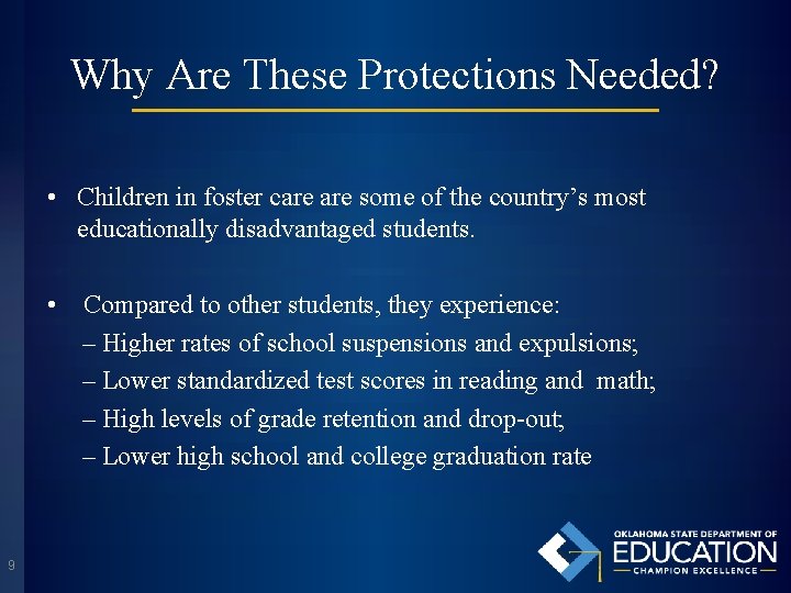 Why Are These Protections Needed? • Children in foster care some of the country’s