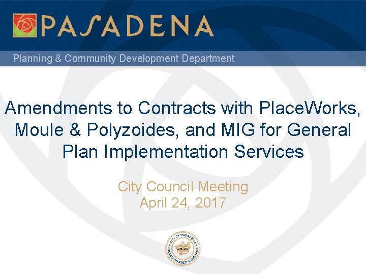 Planning & Community Development Department Amendments to Contracts with Place. Works, Moule & Polyzoides,