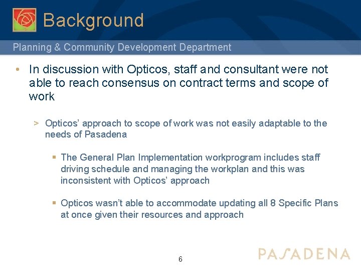 Background Planning & Community Development Department • In discussion with Opticos, staff and consultant