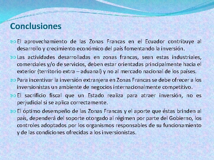 Conclusiones El aprovechamiento de las Zonas Francas en el Ecuador contribuye al desarrollo y