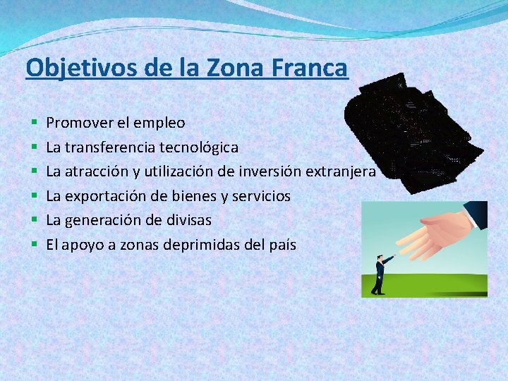 Objetivos de la Zona Franca § § § Promover el empleo La transferencia tecnológica