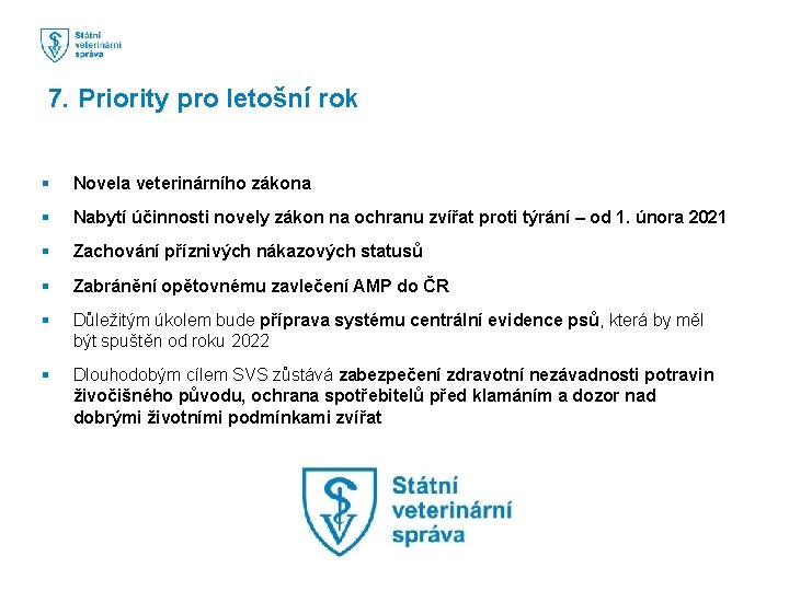 7. Priority pro letošní rok § Novela veterinárního zákona § Nabytí účinnosti novely zákon