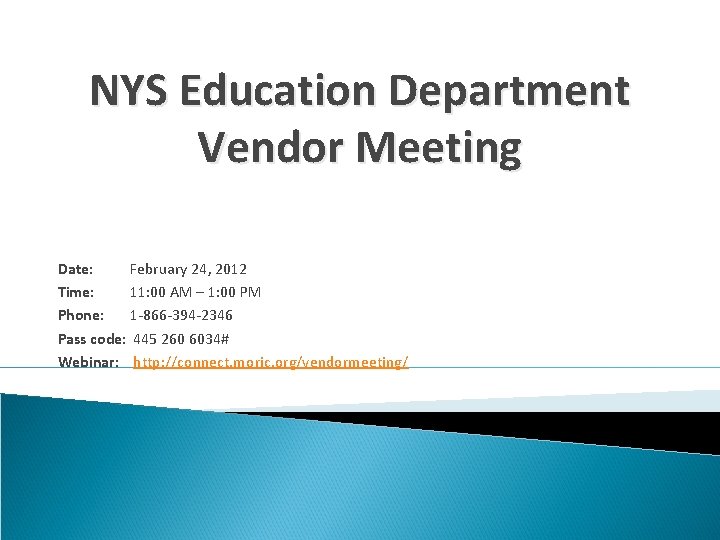 NYS Education Department Vendor Meeting Date: February 24, 2012 Time: 11: 00 AM –