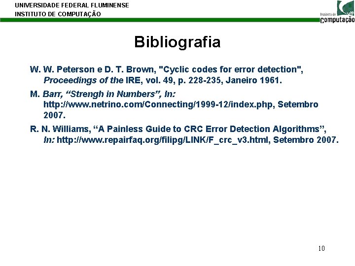 UNIVERSIDADE FEDERAL FLUMINENSE INSTITUTO DE COMPUTAÇÃO Bibliografia W. W. Peterson e D. T. Brown,