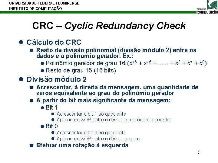 UNIVERSIDADE FEDERAL FLUMINENSE INSTITUTO DE COMPUTAÇÃO CRC – Cyclic Redundancy Check l Cálculo do