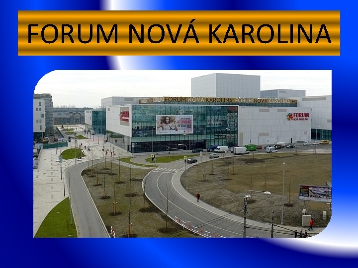 FORUM NOVÁ KAROLINA 